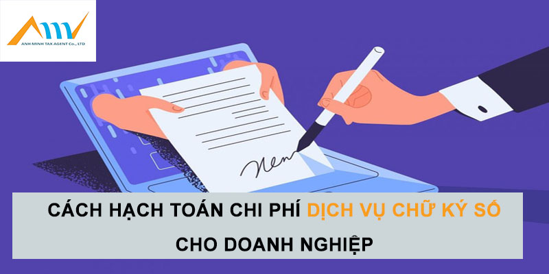 Cách hạch toán phí dịch vụ chữ ký số cho doanh nghiệp