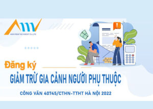 【Công văn 40745/CTHN-TTHT Hà Nội 2022】Đăng kí giảm trừ gia cảnh người phụ thuộc