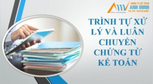 Trình tự xử lý và luân chuyển chứng từ kế toán