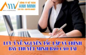 Lưu ý về lập và trình bày thuyết minh báo cáo tài chính